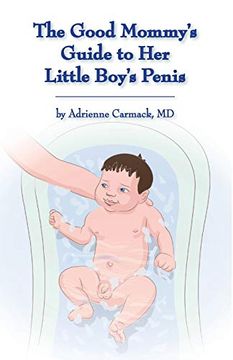 The Good Mommy's Guide to her Little Boy's Penis (en Inglés)