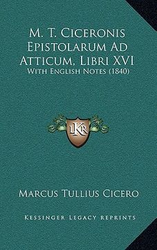 portada m. t. ciceronis epistolarum ad atticum, libri xvi: with english notes (1840) (en Inglés)