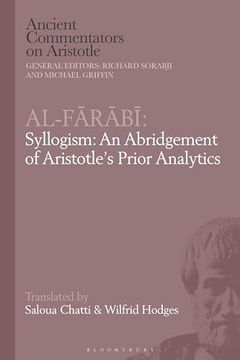 portada Al-Farabi, Syllogism: An Abridgement of Aristotle’S Prior Analytics (Ancient Commentators on Aristotle) (en Inglés)