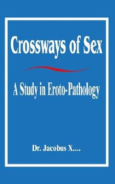 portada crossways of sex: a study in eroto-pathology (en Inglés)
