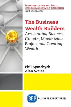 portada The Business Wealth Builders: Accelerating Business Growth, Maximizing Profits, and Creating Wealth (en Inglés)