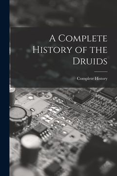 portada A Complete History of the Druids (en Inglés)