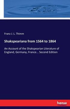 portada Shakspeariana from 1564 to 1864: An Account of the Shakspearian Literature of England, Germany, France... Second Edition