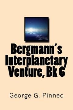 portada Bergmann's Interplanetary Venture, Bk 6 (in English)