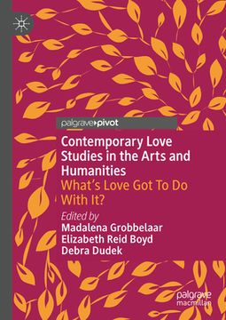 portada Contemporary Love Studies in the Arts and Humanities: What's Love Got to Do with It?