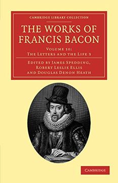 portada The Works of Francis Bacon: Volume 10 (Cambridge Library Collection - Philosophy) (en Inglés)