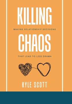 portada Killing Chaos: Making Relationship Decisions That Lead to Less Drama (en Inglés)