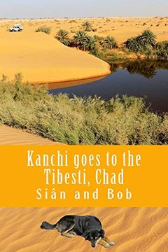 portada Kanchi Goes to the Tibesti, Chad: Kanchi's Tale (African Travel Guides) (en Inglés)