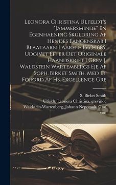portada Leonora Christina Ulfeldt's "Jammersminde" en Egenhaendig Skuldring af Hendes Fangenskab i Blaataarn i Aaren- 1663-1685, Udgivet Efter det Originale. Forord af hs. Excellence gre (in Danish)