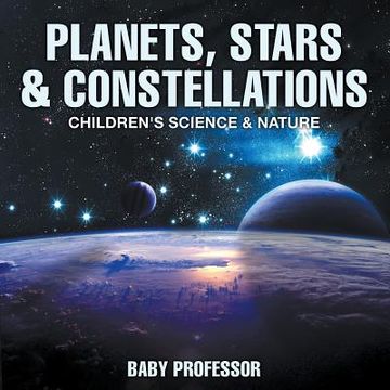 portada Planets, Stars & Constellations - Children's Science & Nature (en Inglés)