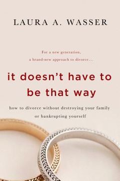 portada It Doesn'T Have to be That Way: How to Divorce Without Destroying Your Family or Bankrupting Yourself (en Inglés)