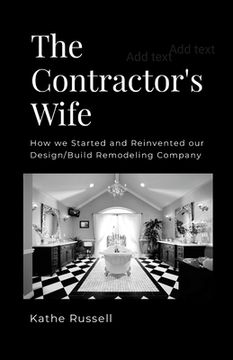 portada The Contractor's Wife: How we Started and Reinvented our Design/Build Remodeling Business (en Inglés)