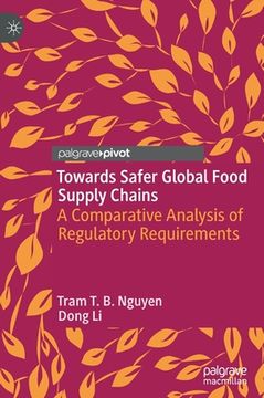 portada Towards Safer Global Food Supply Chains: A Comparative Analysis of Regulatory Requirements