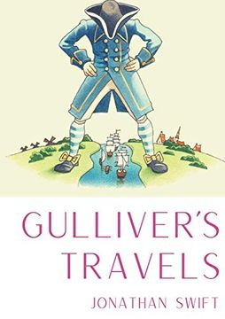 portada Gulliver's Travels: A 1726 Prose Satire by the Irish Writer and Clergyman Jonathan Swift, Satirising Both Human Nature and the "Travellers' Tales" Literary Subgenre. (en Inglés)