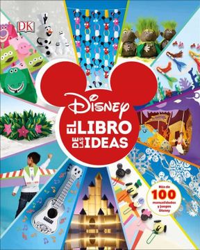 portada DISNEY: EL LIBRO DE LAS IDEAS. MÁS DE 100 MANUALIDADES Y JUEGOS DISNEY (in Spanish)