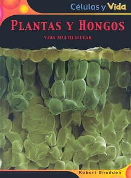 portada Plantas y Hongos: Vida Multicelular (Celulas y Vida)