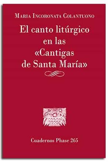 El Canto Liturgico en las Cantigas de Santa Maria (in Spanish)