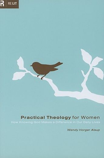 practical theology for women,how knowing god makes a difference in our daily lives