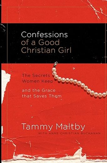 confessions of a good christian girl,the secrets women keep and the grace that saves them