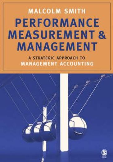 Performance Measurement and Management: A Strategic Approach to Management Accounting (in English)