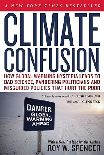 climate confusion,how global warming hysteria leads to bad science, pandering politicians and misguided policies that