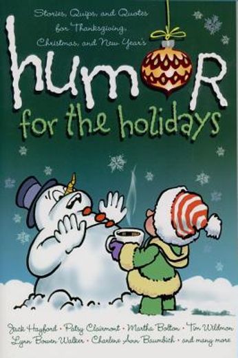 humor for the holidays,stories, quips, and quotes for thanksgiving, christmas, and new year´s (en Inglés)