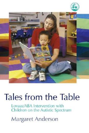 Tales from the Table: Lovaas/ABA Intervention with Children on the Autistic Spectrum (en Inglés)