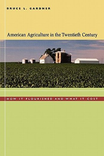 american agriculture in the twentieth century,how it flourished and what it cost