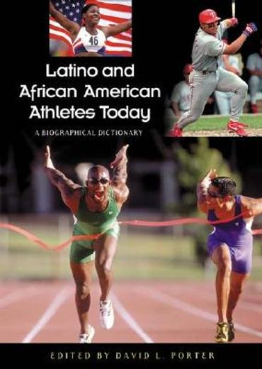 latino and african american athletes today,a biographical dictionary