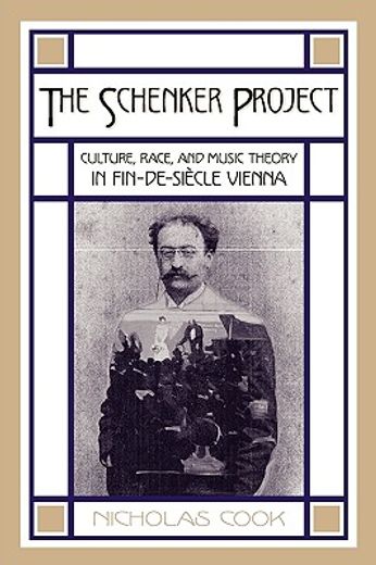 the schenker project,culture, race, and music theory in fin-de-siecle vienna