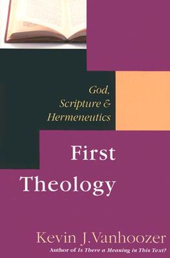 first theology,god, scriptures & hermeneutics (en Inglés)