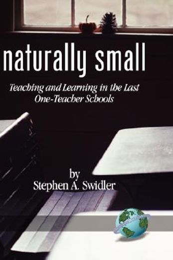 naturally small,teaching and learning in the last one-room schools