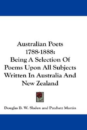 australian poets 1788-1888,being a selection of poems upon all subjects written in australia and new zealand