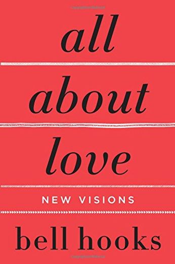 All About Love: New Visions: Bell Hooks: 1 (Love Song to the Nation) (en Inglés)