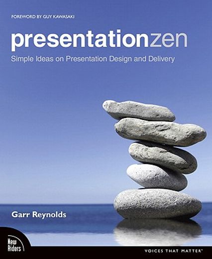 presentationzen,simple ideas on presentation design and delivery