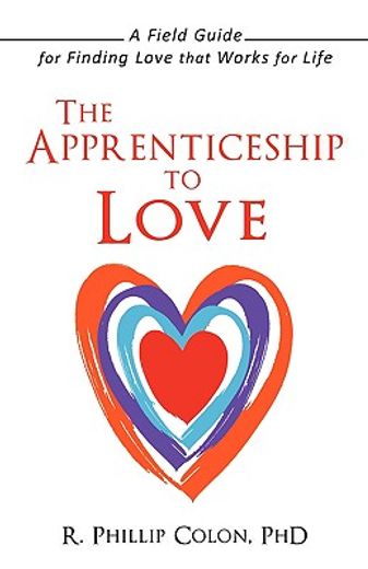 apprenticeship to love,a field guide for finding love that works for life