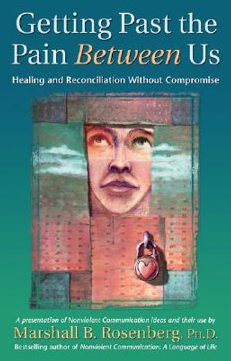 getting past the pain between us,healing and reconciliation without compromise (in English)