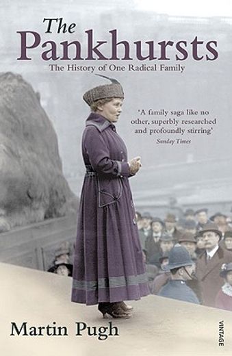 The Pankhursts: The History of One Radical Family (en Inglés)