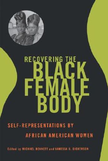 recovering the black female body,self-representations by african american women
