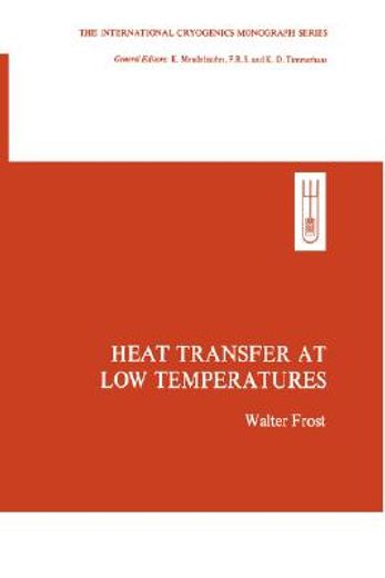 heat transfer at low temperatures (the international cryogenics monograph series) (en Inglés)