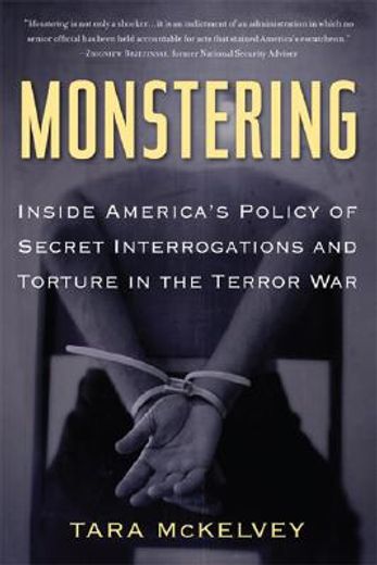 monstering,inside america´s policy of secret interrogations and torture in the terror war