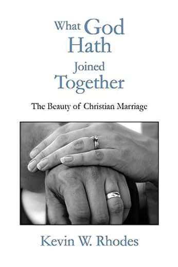 what god hath joined together,the beauty of christian marriage