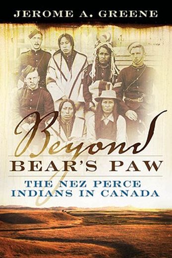 beyond bear´s paw,the nez perce indians in canada