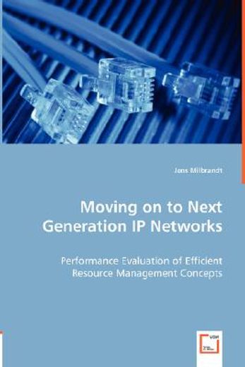 moving on to next generation ip networks - performance evaluation of efficient resource management c