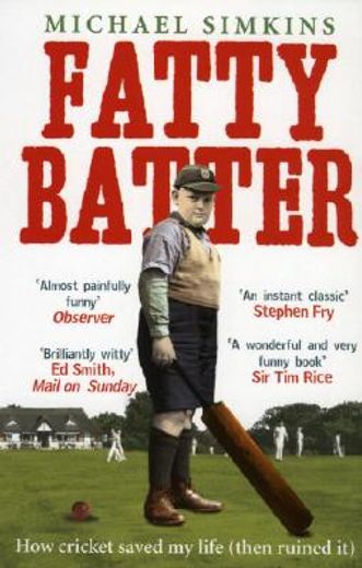 Fatty Batter: How Cricket Saved My Life (Then Ruined It) (en Inglés)