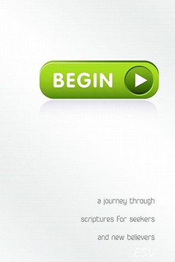 begin,a journey through scriptures for seekers and new believers