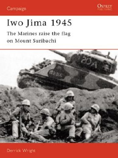 Iwo Jima 1945: The Marines Raise the Flag on Mount Suribachi (en Inglés)