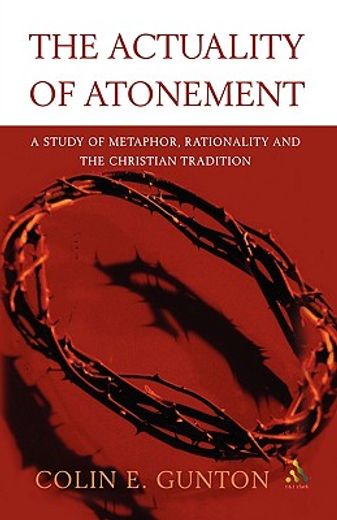 the actuality of atonement,a study of metaphor, rationality and the christian tradition