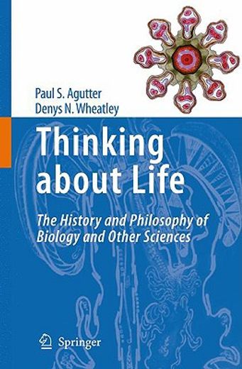 thinking about life,the history and philosophy of biology and other sciences