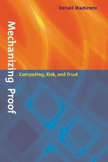 mechanizing proof,computing, risk, and trust